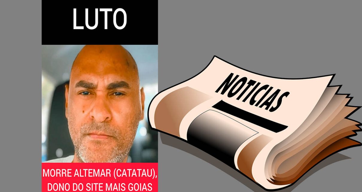 MORRE ALTEMAR CATATAU DONO DO SITE MAIS GOIÁS fotos redes sociais e pixabay