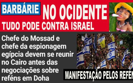 Chefe do Mossad e chefe da espionagem egípcia devem se reunir no Cairo antes das negociações sobre reféns em Doha