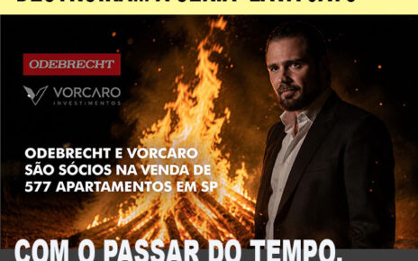 Odebrecht e Vorcaro são sócios na venda de centenas de apartamentos