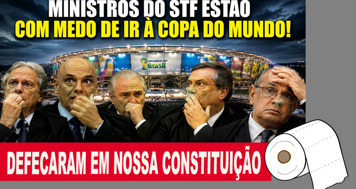 Ministros do STF Estão com Medo de ir à Copa do Mundo! - VÍDEO
