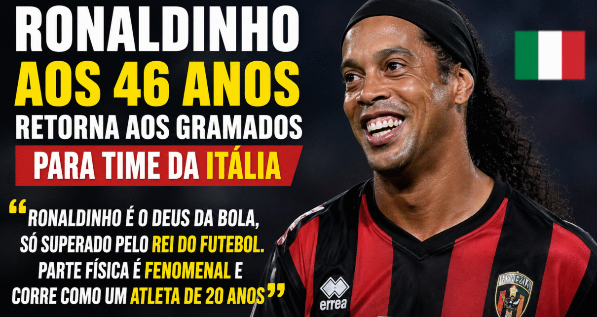 RONALDINHO RETORNA ao futebol profissional em time da 3ª divisão da Itália; DEPOIS DE PELÉ, ELE É O MAIS GENIAL DO MUNDO