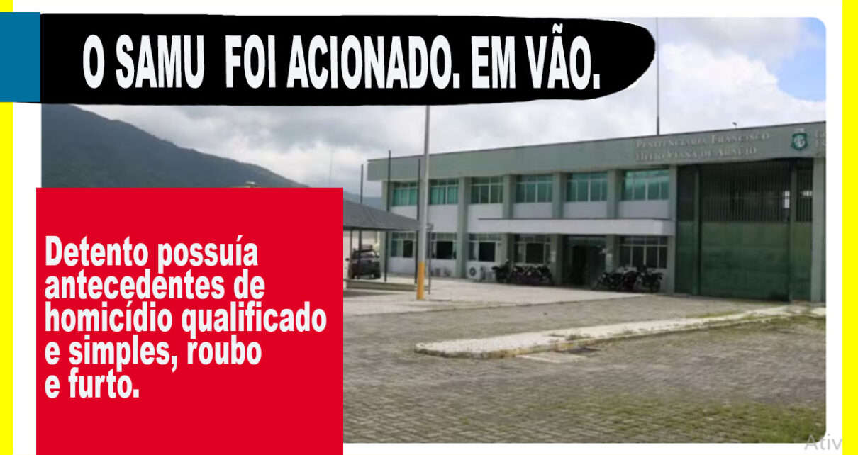 PRESO MORRE APÓS ser encontrado desacordado por outros internos; SUSPEITA DE INFARTO