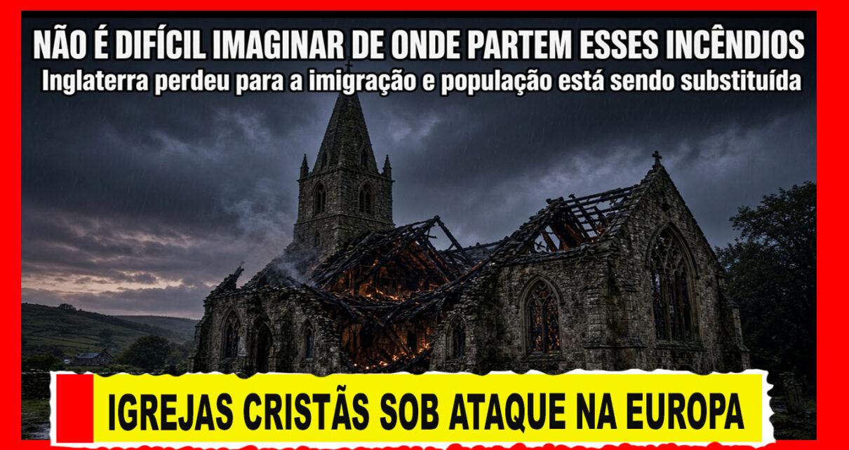 IGREJAS - Há algo sinistro por trás dos incêndios que consumiram igrejas cristãs no Reino Unido; VÁRIAS, ALGUMAS COM MAIS DE 1.300 ANOS, VIRARAM PÓ